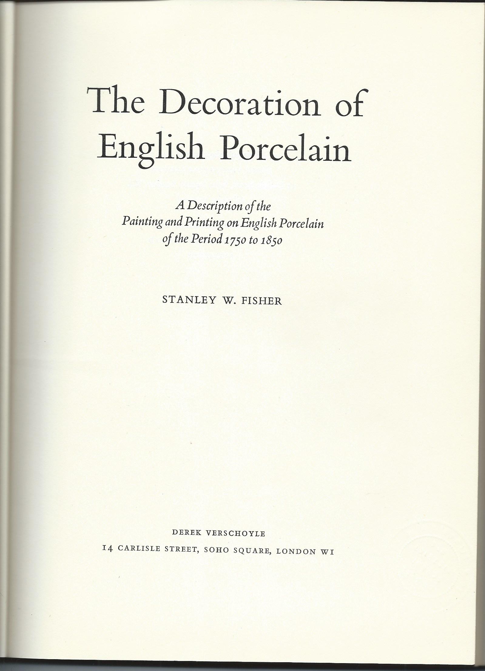 Image for A Description of the Painting & Printing on English Porcelain of the Perid 1750 - 1850; DECORATION OF ENGLISH PORCELAIN: