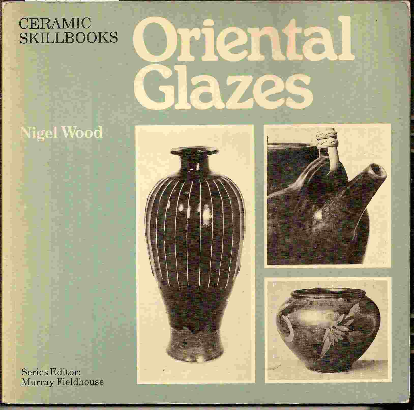 Image for Their Chemistry, Origins & Re-creation (Ceramic Skillbooks); ORIENTAL GLAZES: