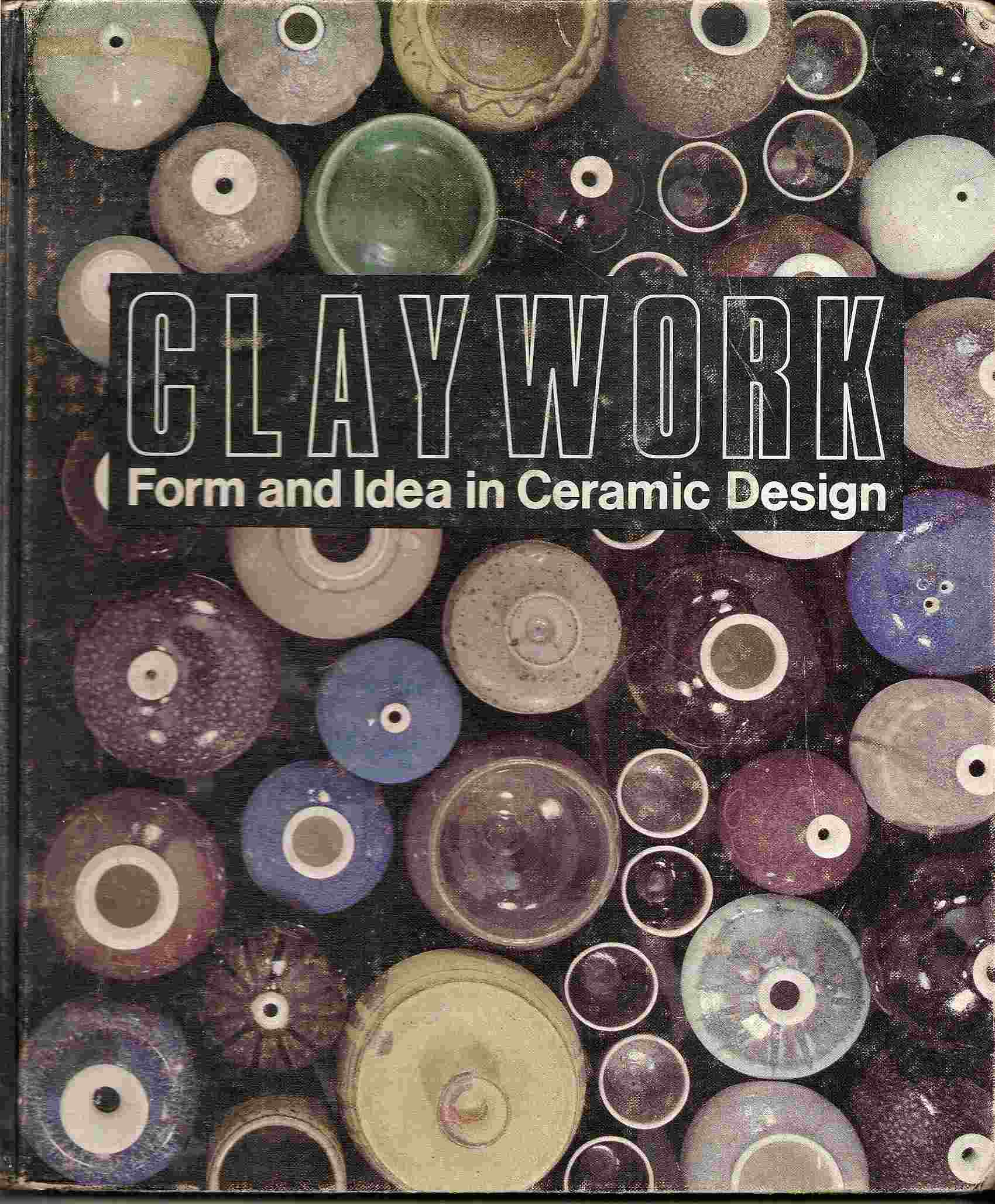 Image for Form & Idea in Ceramic Design; CLAYWORK: