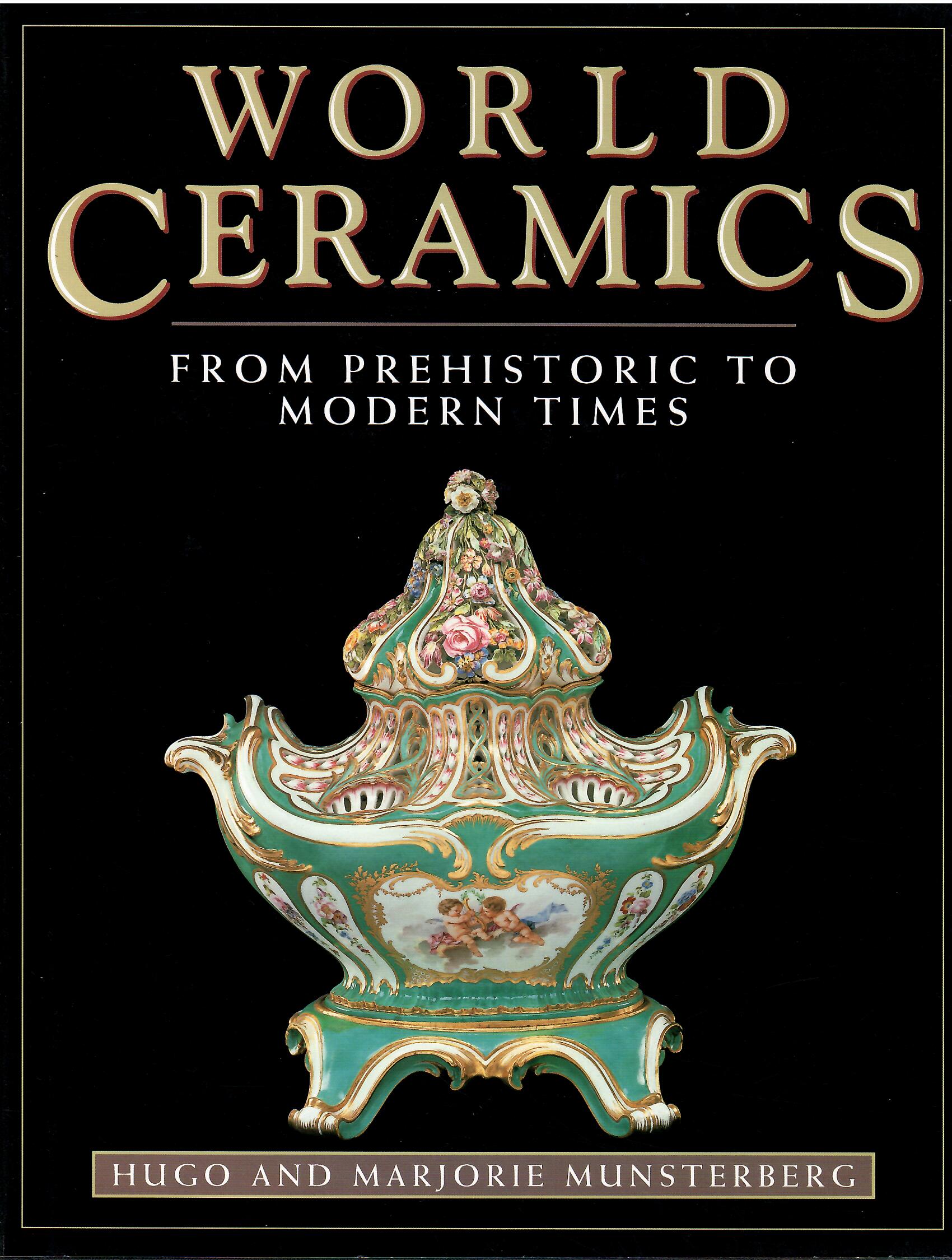 Image for From Prehistoric to Modern Times; WORLD CERAMICS: