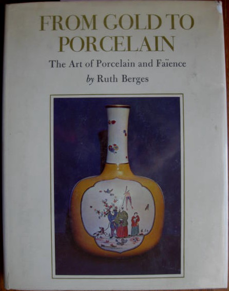 Image for The Art of Porcelain & Faience; FROM GOLD TO PORCELAIN