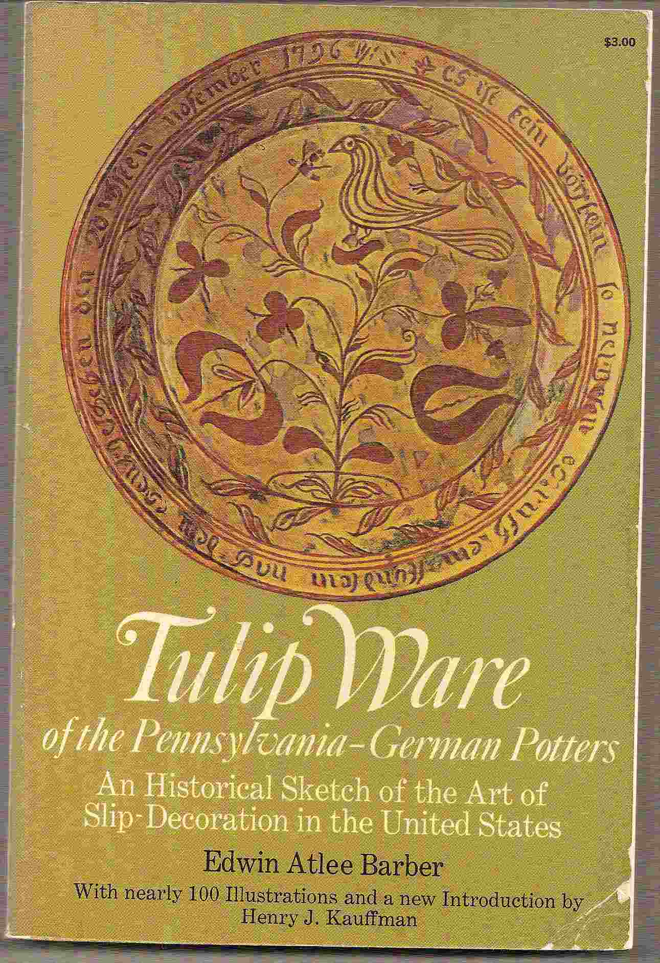Image for An Historical Sketch of the Art of Slip-Decoration in the United States; TULIP WARE OF THE PENNSYLVANIA-GERMAN POTTERS: