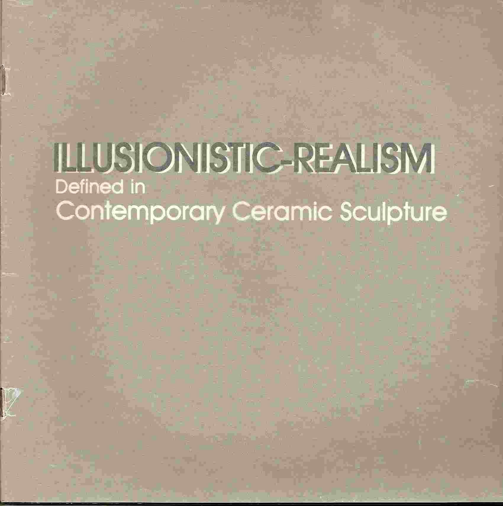 Image for Defined in Contemporary Ceramic Sculpture; ILLUSIONISTIC-REALISM: