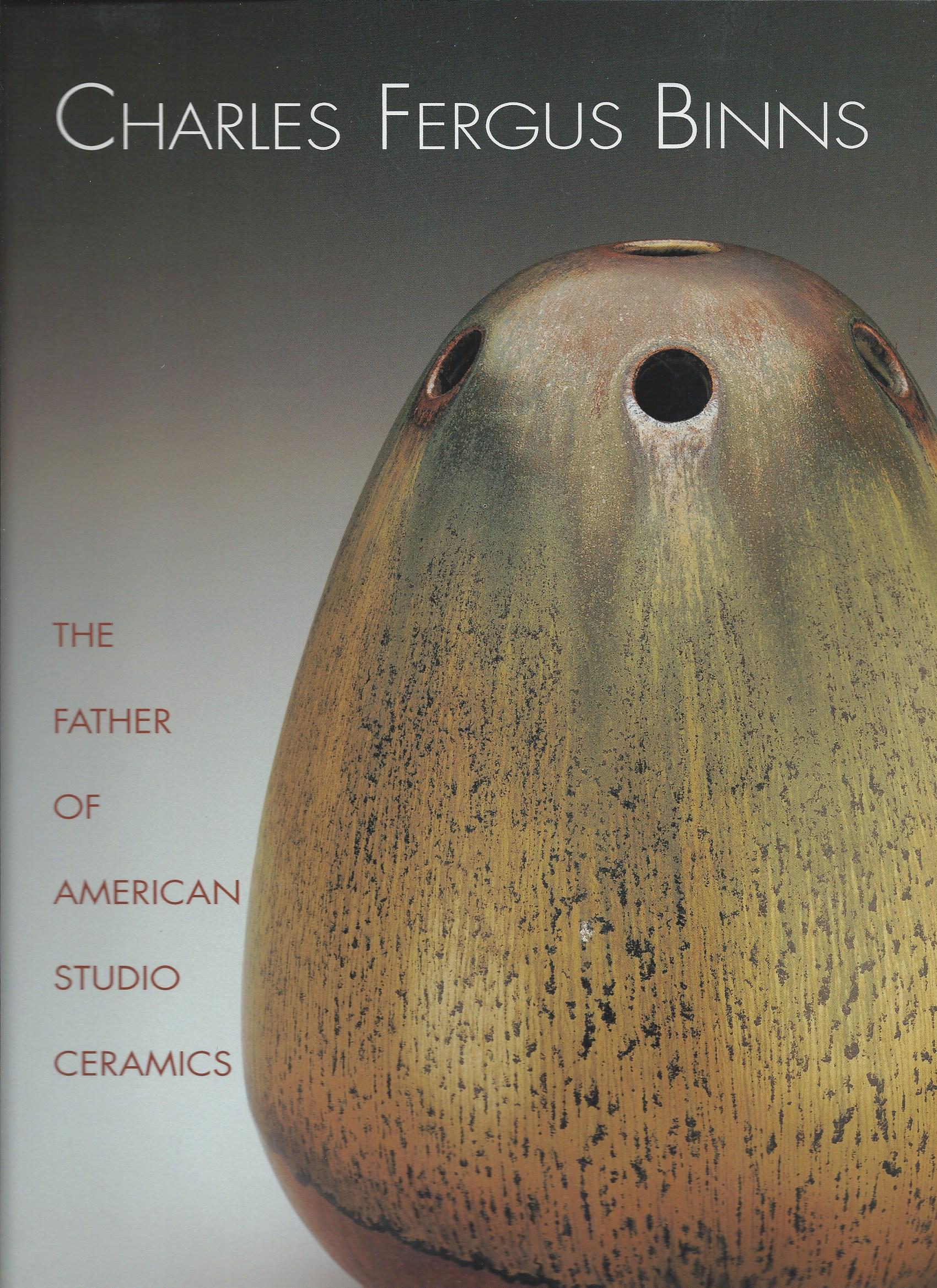 Image for The Father of American Studio Ceramics; CHARLES FERGUS BINNS