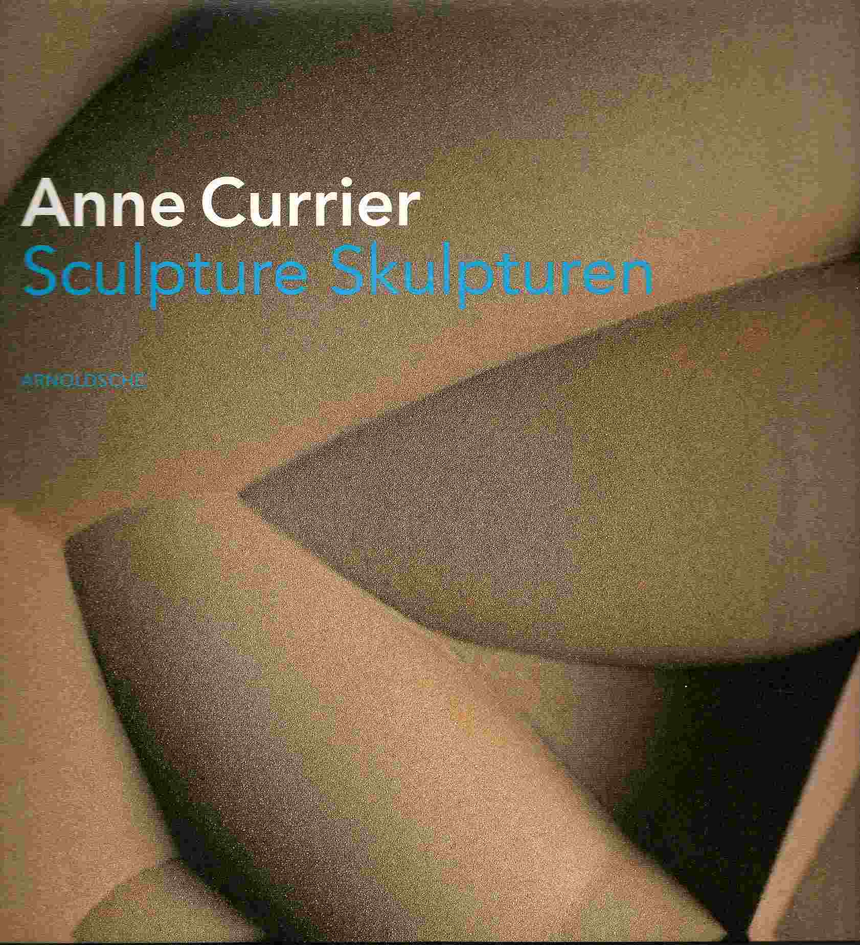 Image for ANNE CURRIER: SCULPTURE SKULTUREN