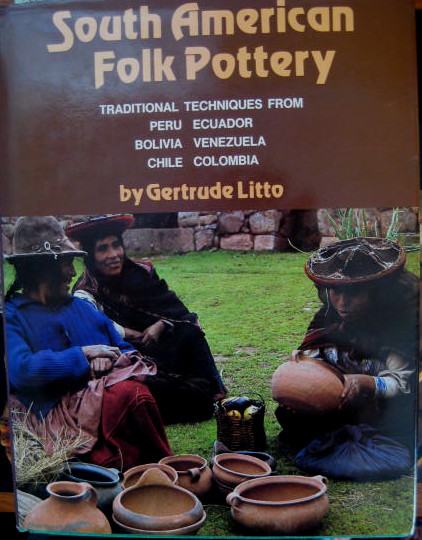 Image for Traditional Techniques from Peru, Ecuador, Bolivia, Venezuela, Chile & Colombia; SOUTH AMERICAN FOLK POTTERY
