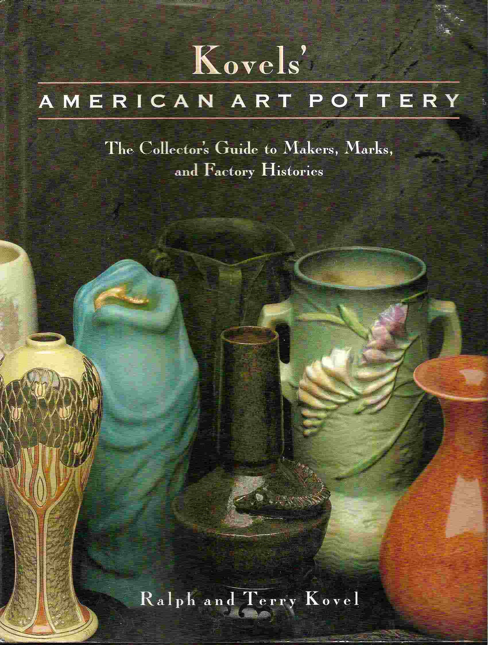 Image for The Collector's Guide to Makers, Marks, and Factory Histories; KOVELS' AMERICAN ART POTTERY