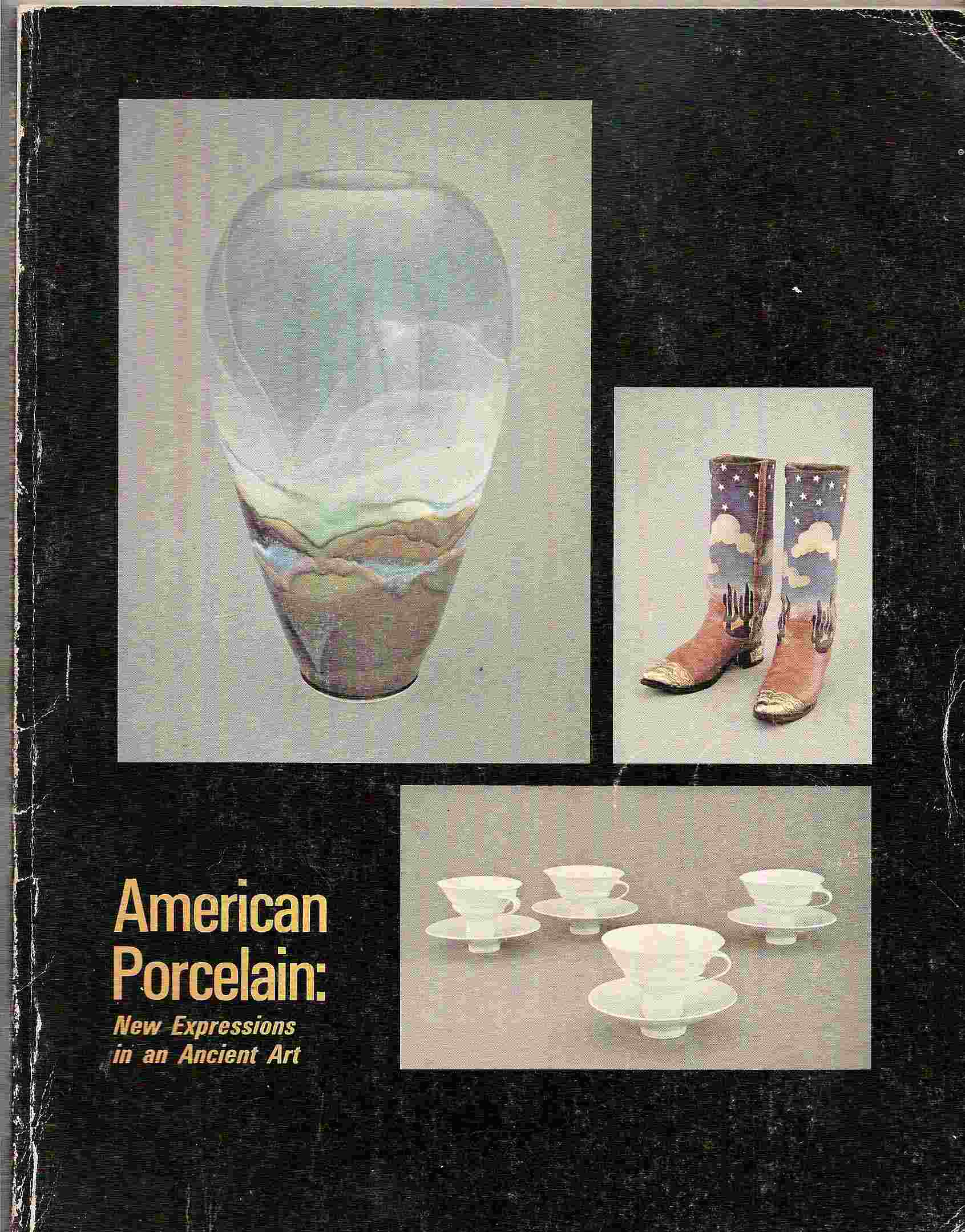 Image for New Expressions in an Ancient Art; AMERICAN PORCELAIN: