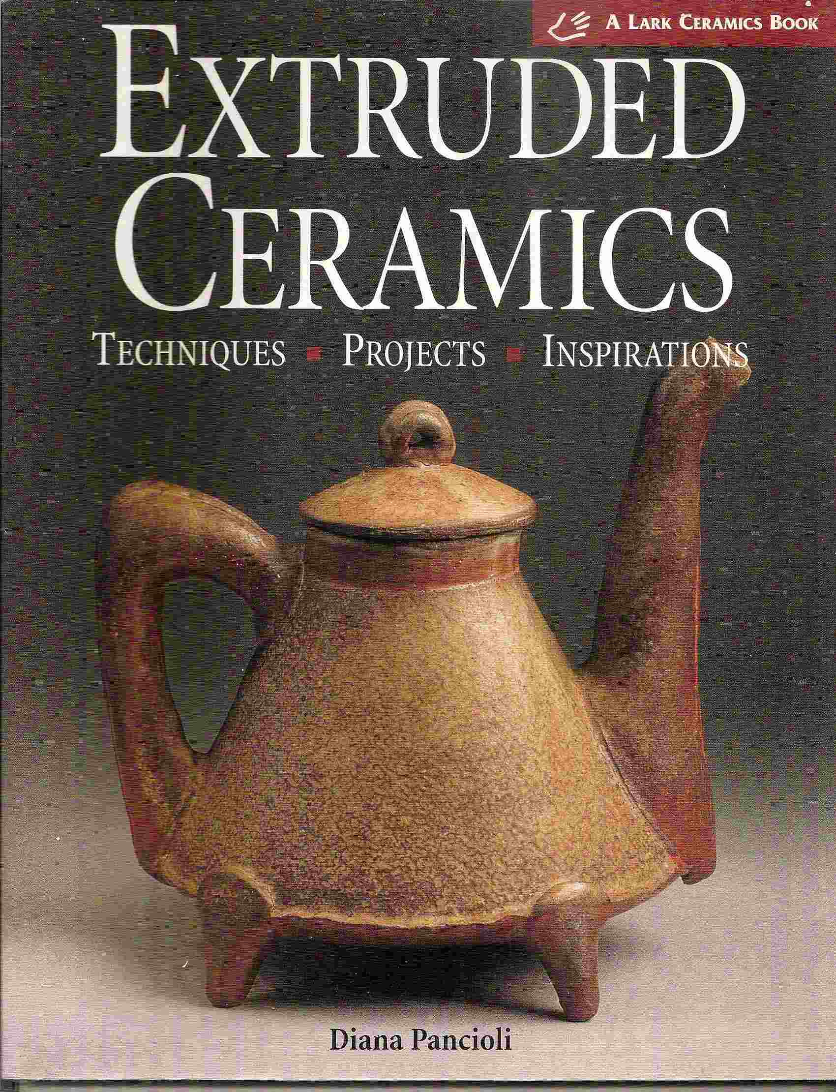 Image for Techniques, Projects, Inspirations; EXTRUDED CERAMICS