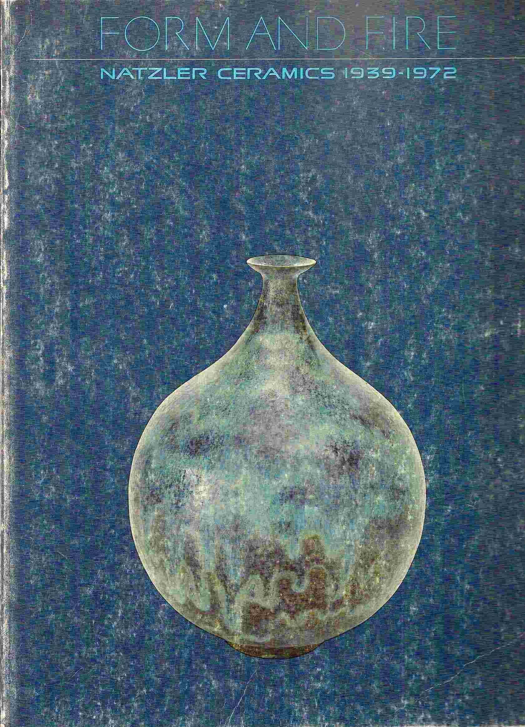 Image for Natzler Ceramics 1939-1972; FORM AND FIRE: