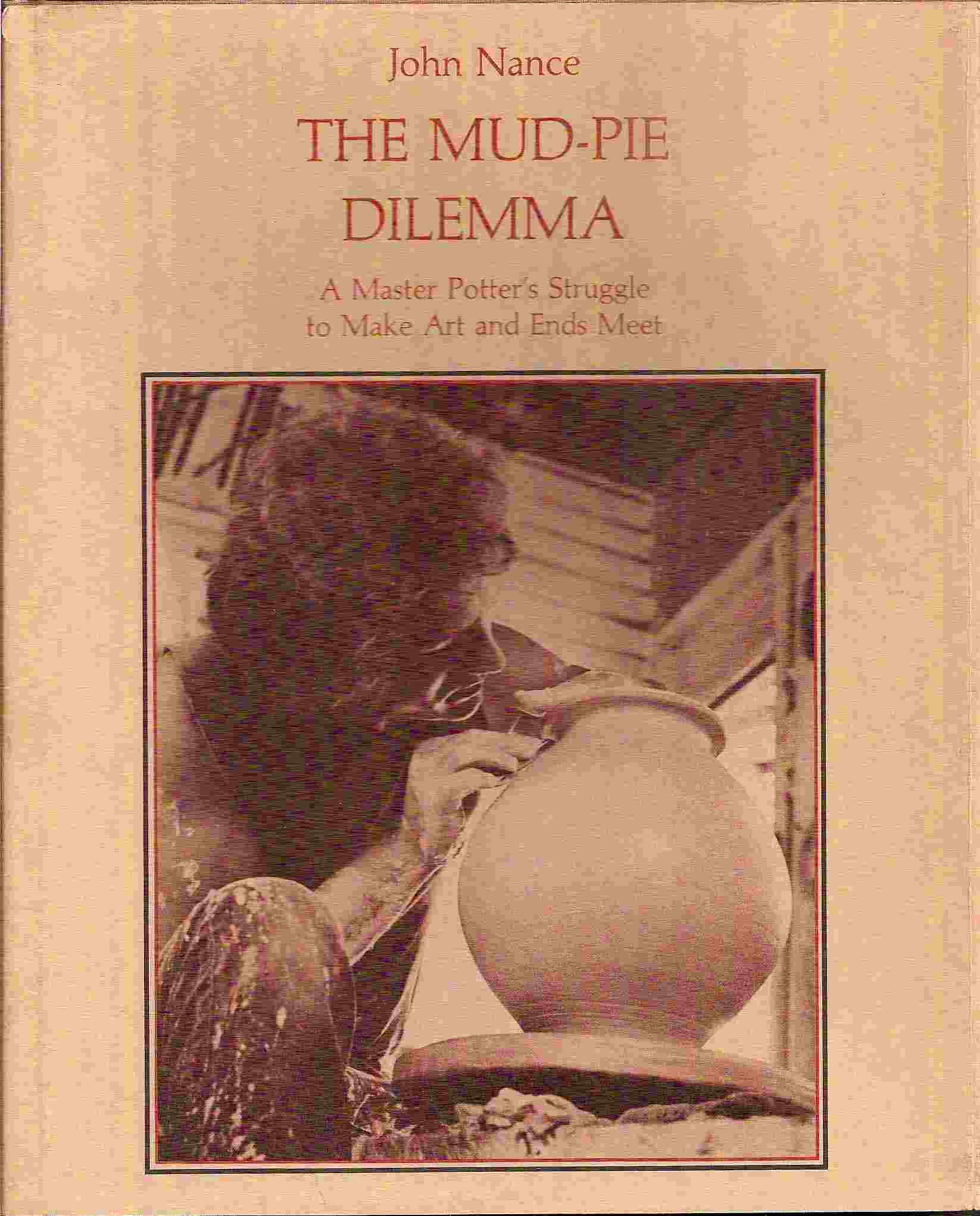 Image for A Master Potter's Struggle to Make Art & Ends Meet; THE MUD-PIE DILEMMA: