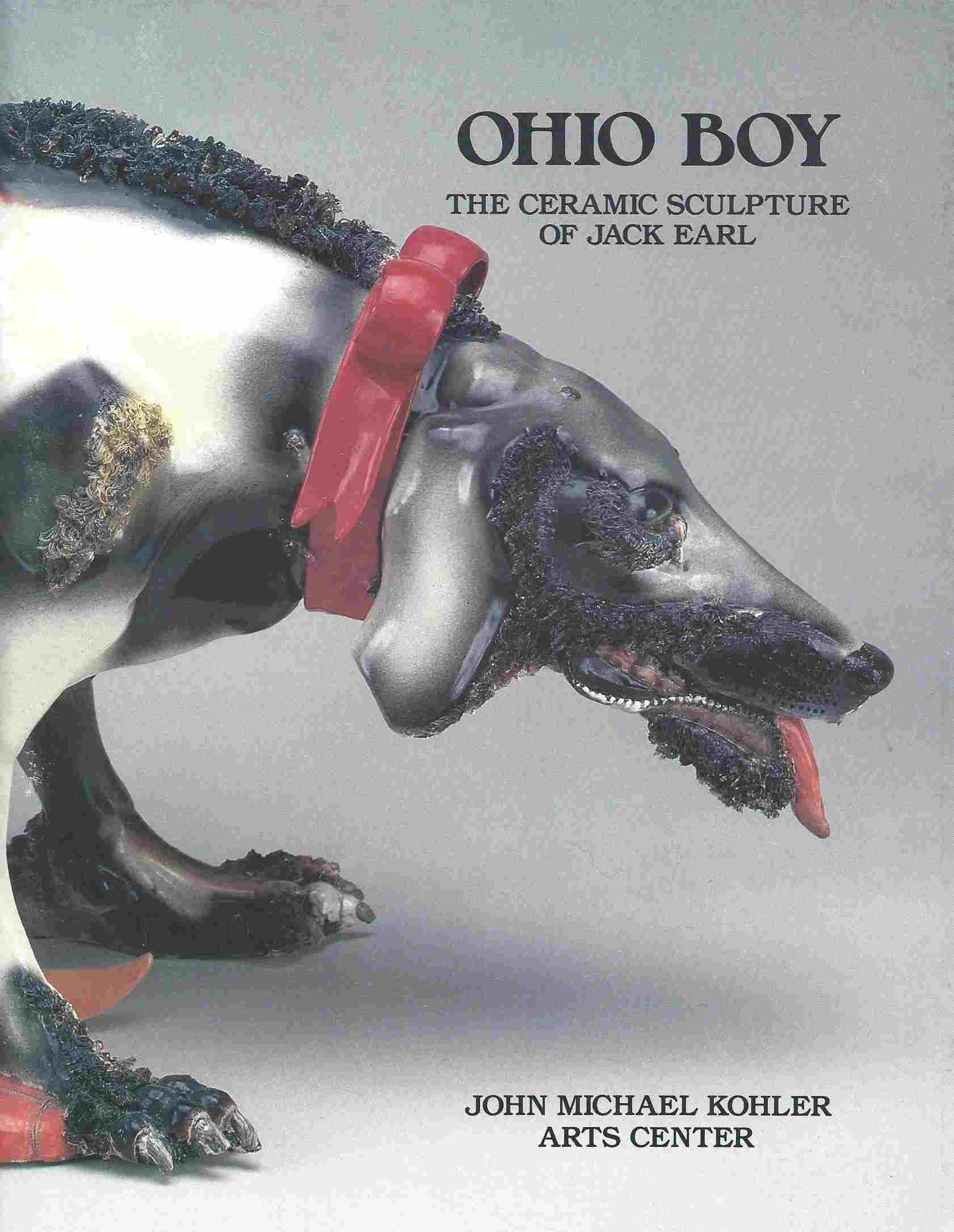 Image for The Ceramic Sculpture of Jack Earl; OHIO BOY