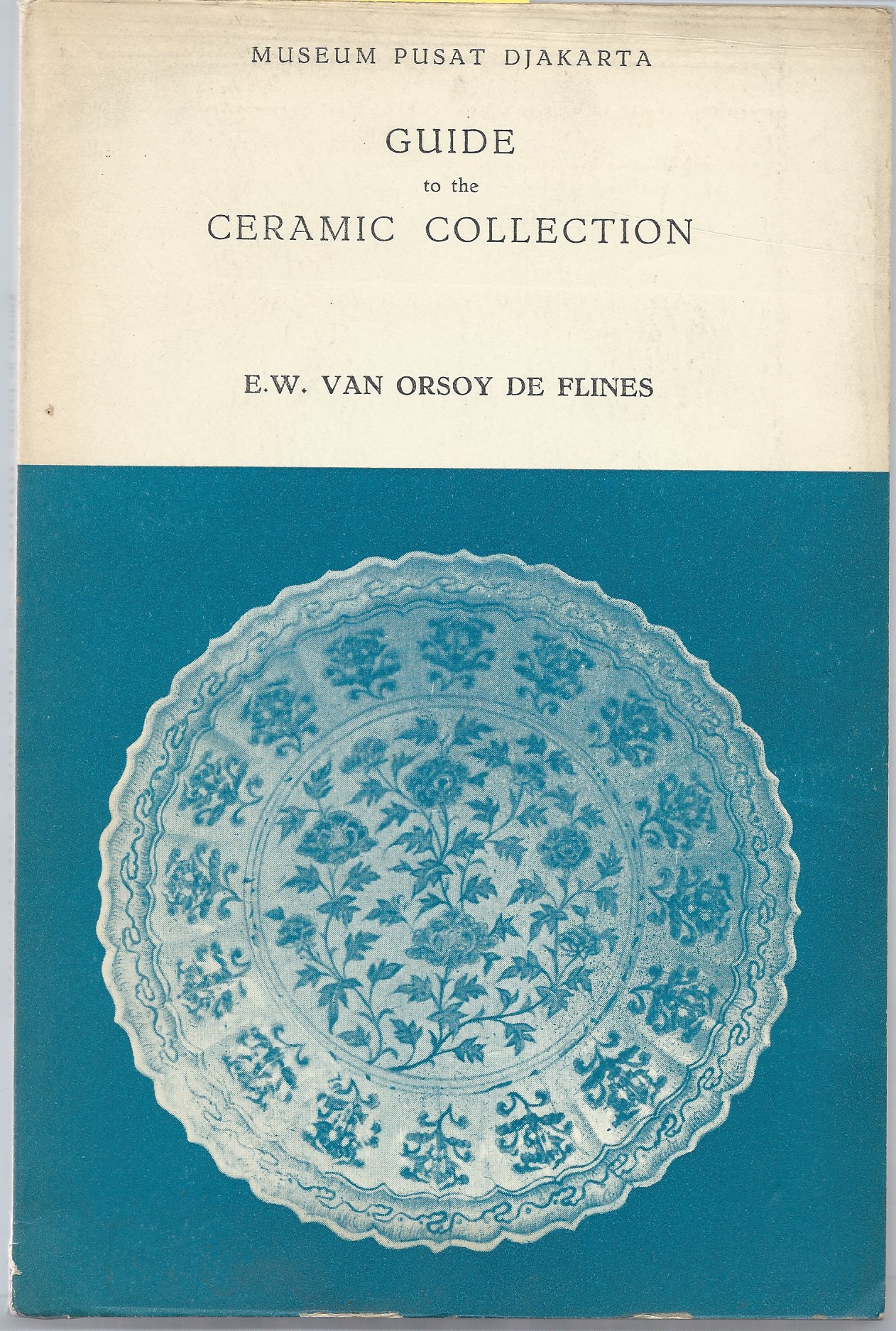 Image for GUIDE TO THE CERAMIC COLLECTION OF THE MUSEUM PUSAT DAJKARTA