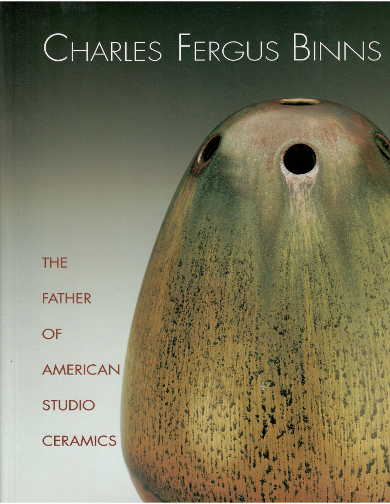 Image for The Father of American Studio Ceramics; CHARLES FERGUS BINNS