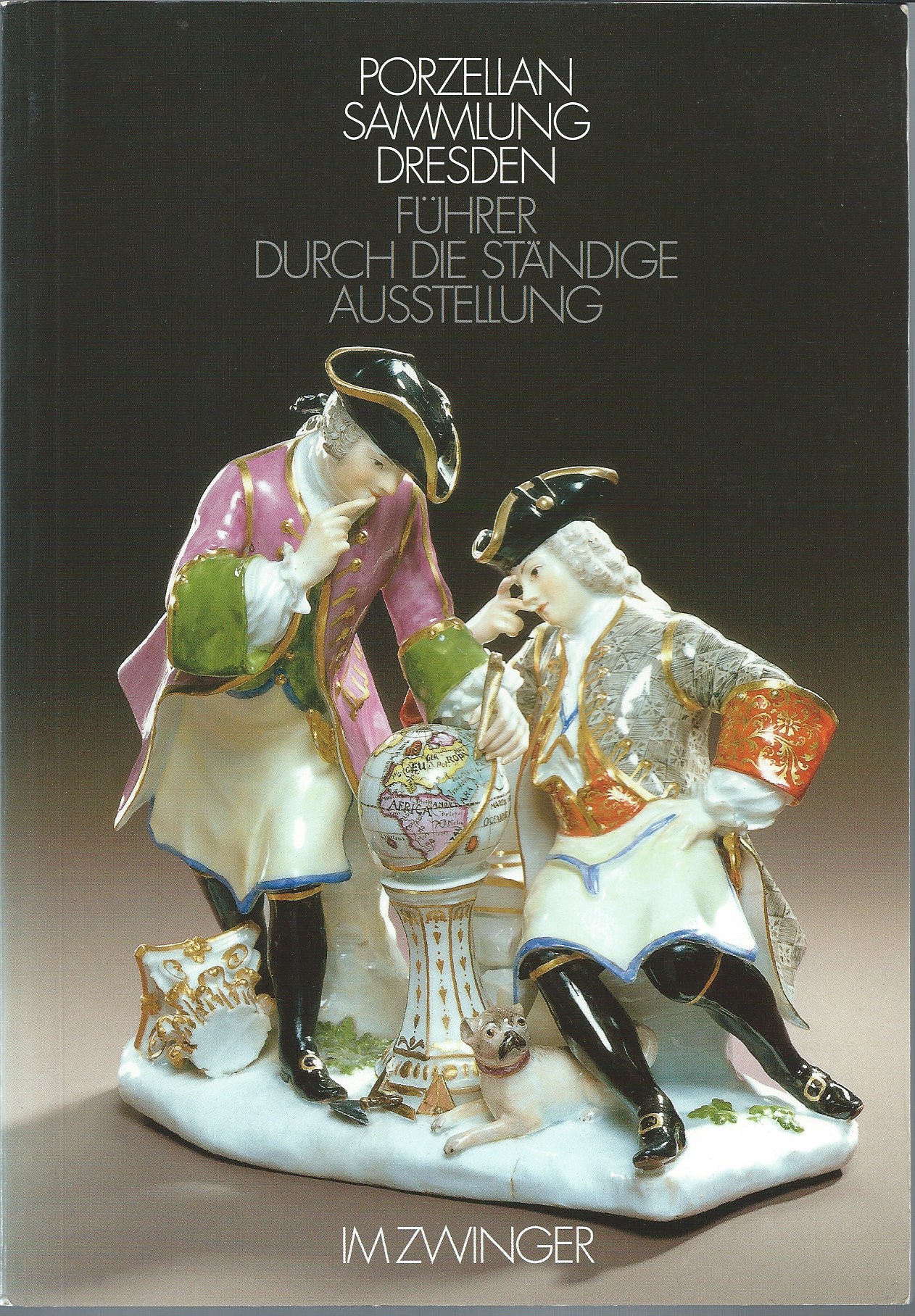 Image for PORZELLAN SAMMLUNG DRESDEN FUHRER DURCH DIE STANDIGE AUSSTELLUNG IM ZWINGER