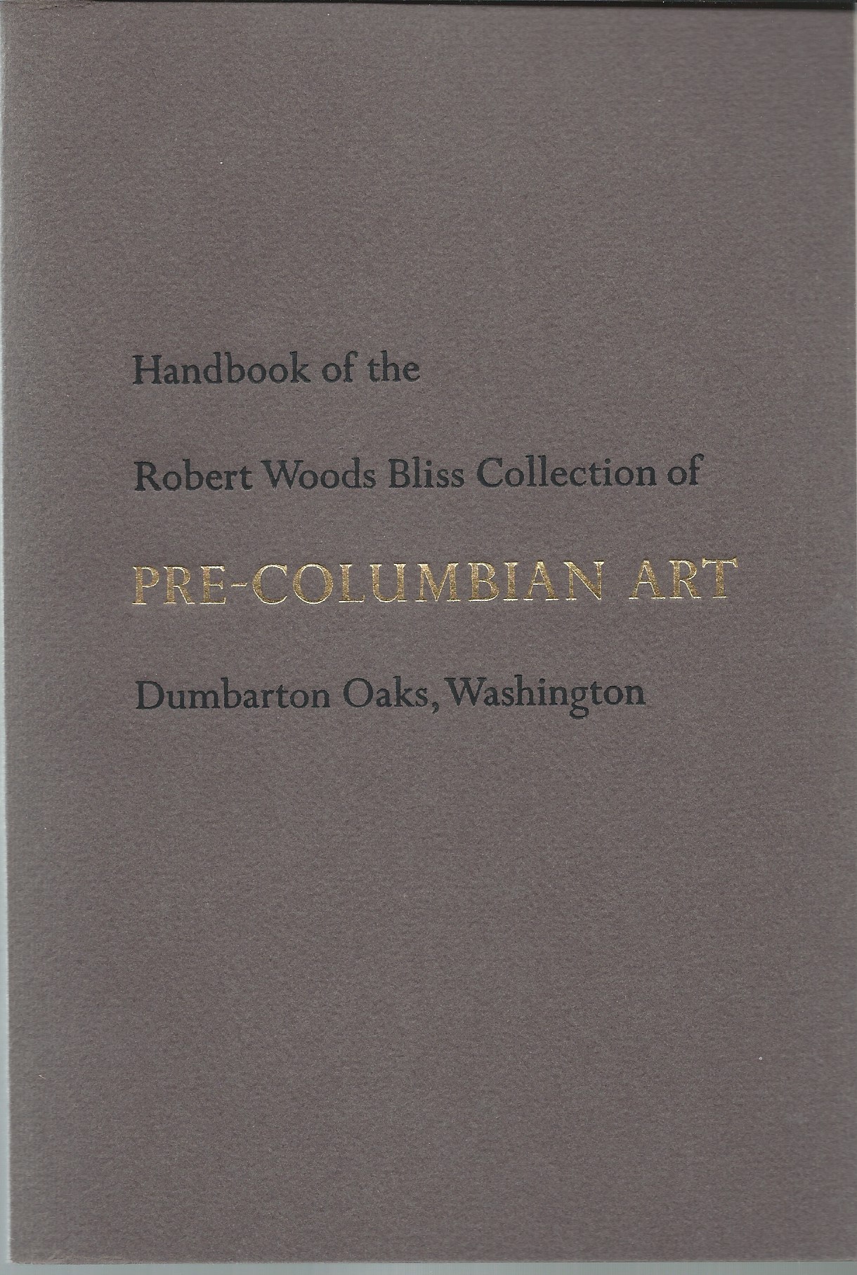 Image for HANDBOOK OF THE ROBERT WOODS BLISS COLLECTION OF PRE-COLUMBIAN ART