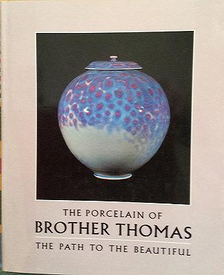 Image for The Path to the Beautiful; THE PORCELAIN OF BROTHER THOMAS