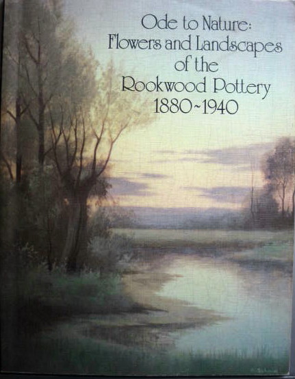 Image for Flowers and Landscapes of the Rookwood Pottery 1880-1940; ODE TO NATURE