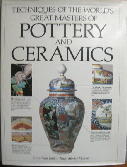 Image for TECHNIQUES OF THE WORLD'S GREAT MASTERS OF POTTERY & CERAMICS