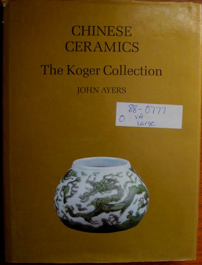 Image for The Koger Collection; CHINESE CERAMICS: