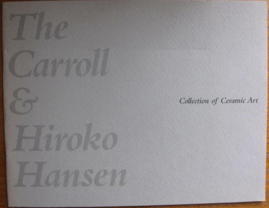 Image for Collection of Ceramic Art; THE CARROLL & HIROKO HANSEN