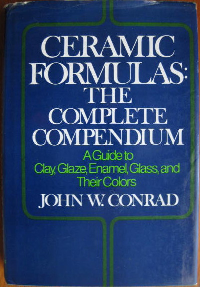 Image for THE COMPLETE COMPENDIUM: a Guide to Clay, Glaze, Enamel, Glass & Their Colors; CERAMIC FORMULAS: