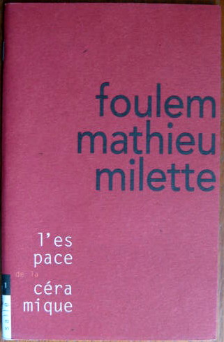 Image for L'Espace De La Ceramique - "Foulem - Mathieu - Milette: the Space of Ceramics"; FOULEM MATHIEU MILETTE