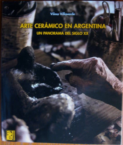 Image for Un Panorama Del Siglo XX (A Panorama of the 20th Century) ; ARTE CERAMICO EN ARGENTINA (CERAMIC ART IN ARGENTINA)