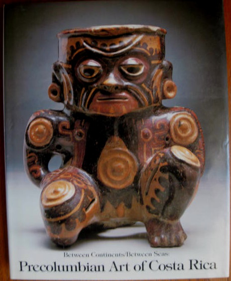 Image for Precolumbian Art of Costa Rica; BETWEEN CONTINENTS/BETWEEN SEAS