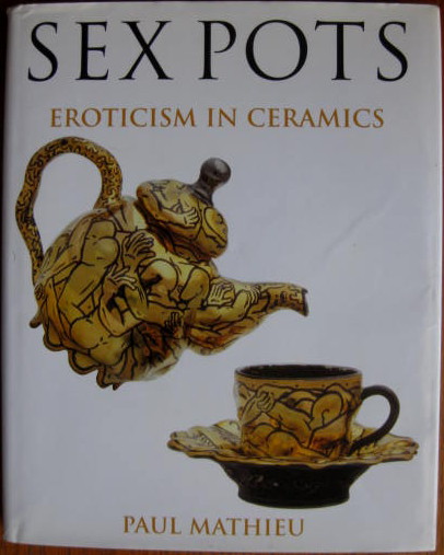 Image for Eroticism in Ceramics; SEX POTS: