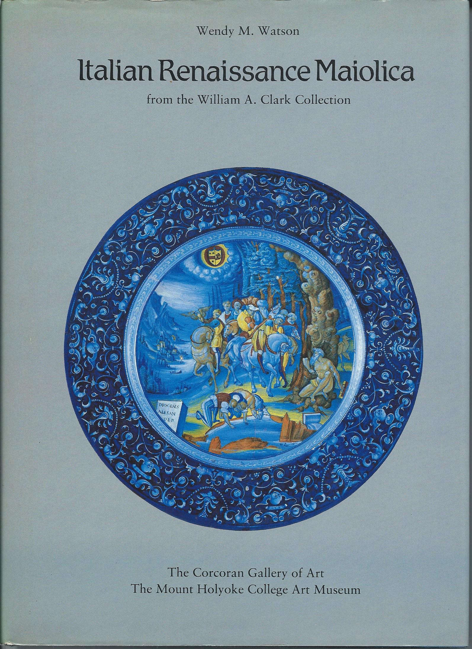 Image for From the William A. Clark Collection; ITALIAN RENAISSANCE MAIOLICA