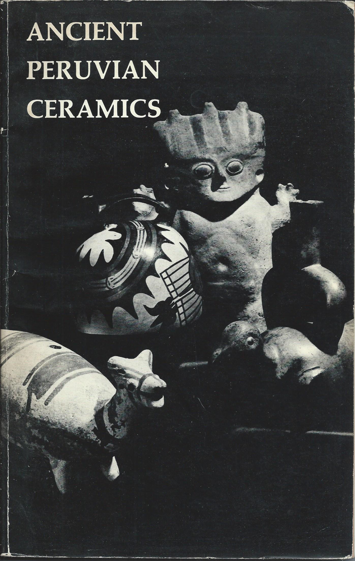 Image for From the Kehl and Nena Markley Collection; ANCIENT PERUVIAN CERAMICS
