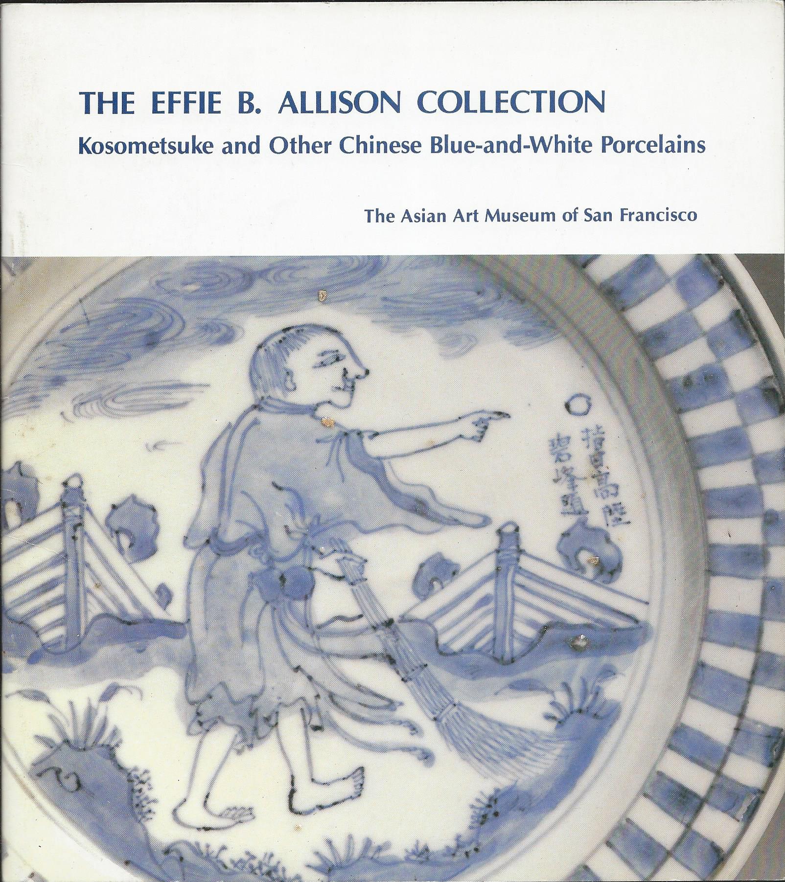 Image for Kosometsuke and Other Chinese Blue-And-White Porcelain; THE EFFIE B. ALLISON COLLECTION