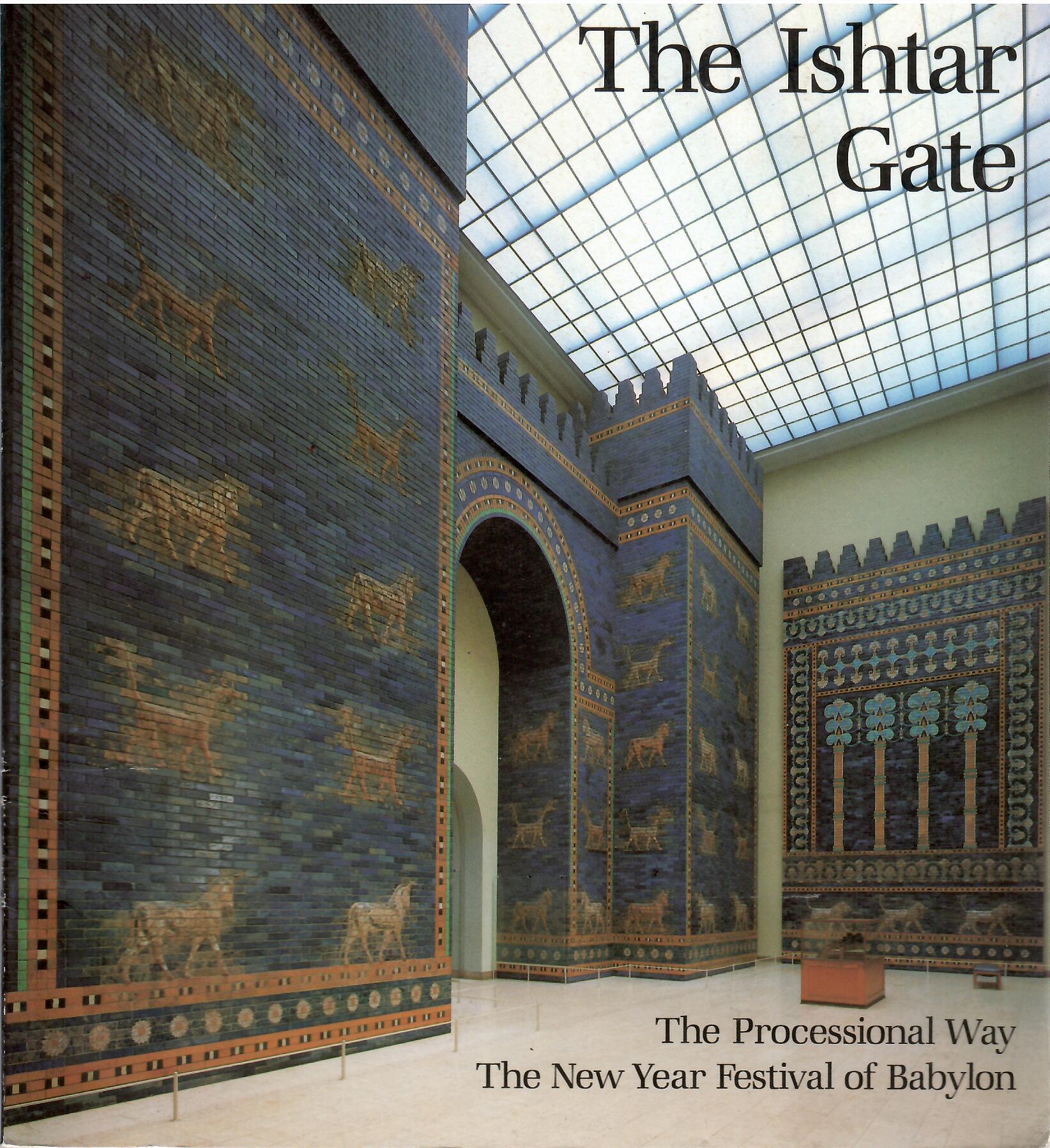 Image for The Processional Way the New Year Festival of Babylon; THE ISHTAR GATE