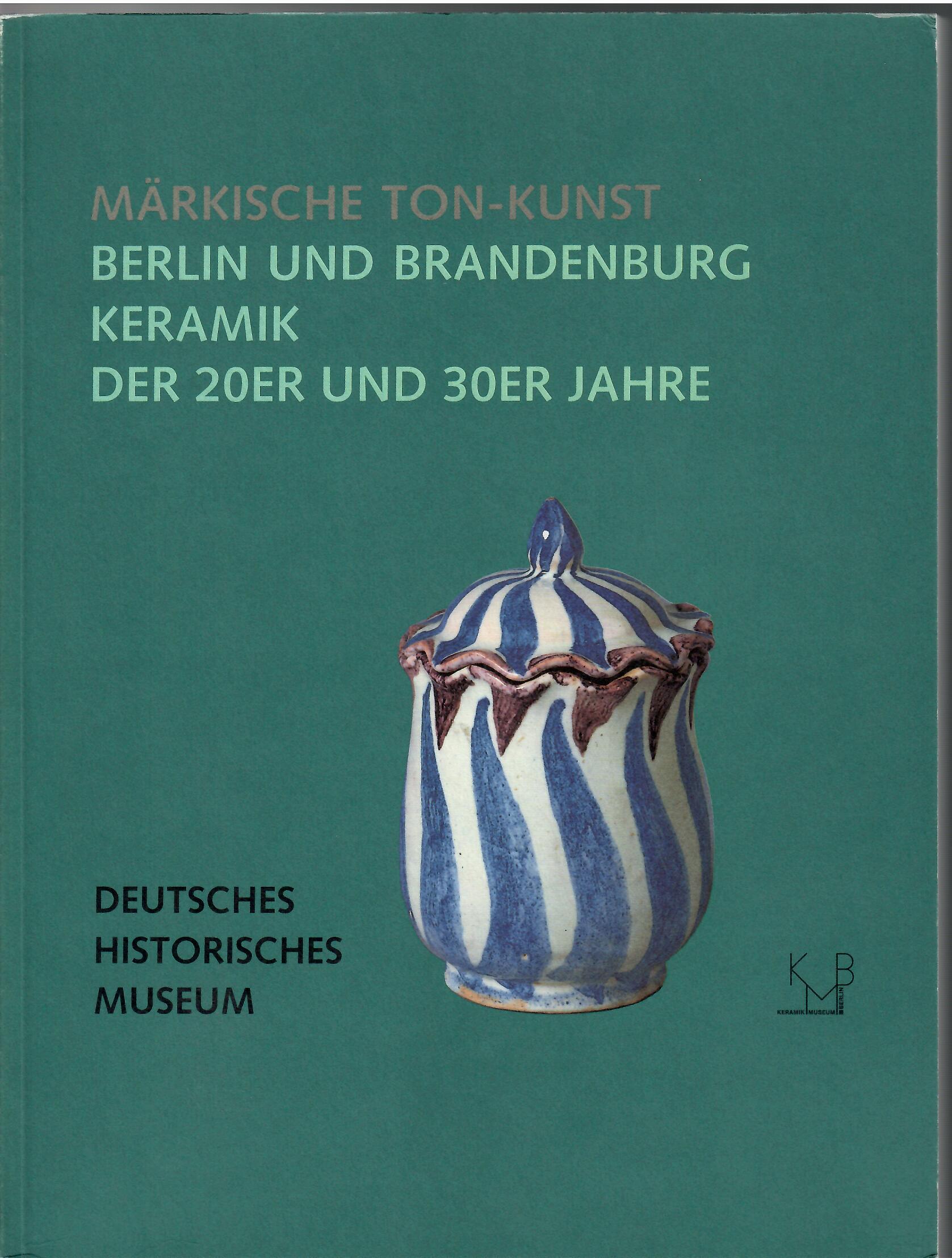 Image for Berlin Und Brandenburgh Keramik Der 20er Und 30er Jahre; MARKISCHE TON-KUNST