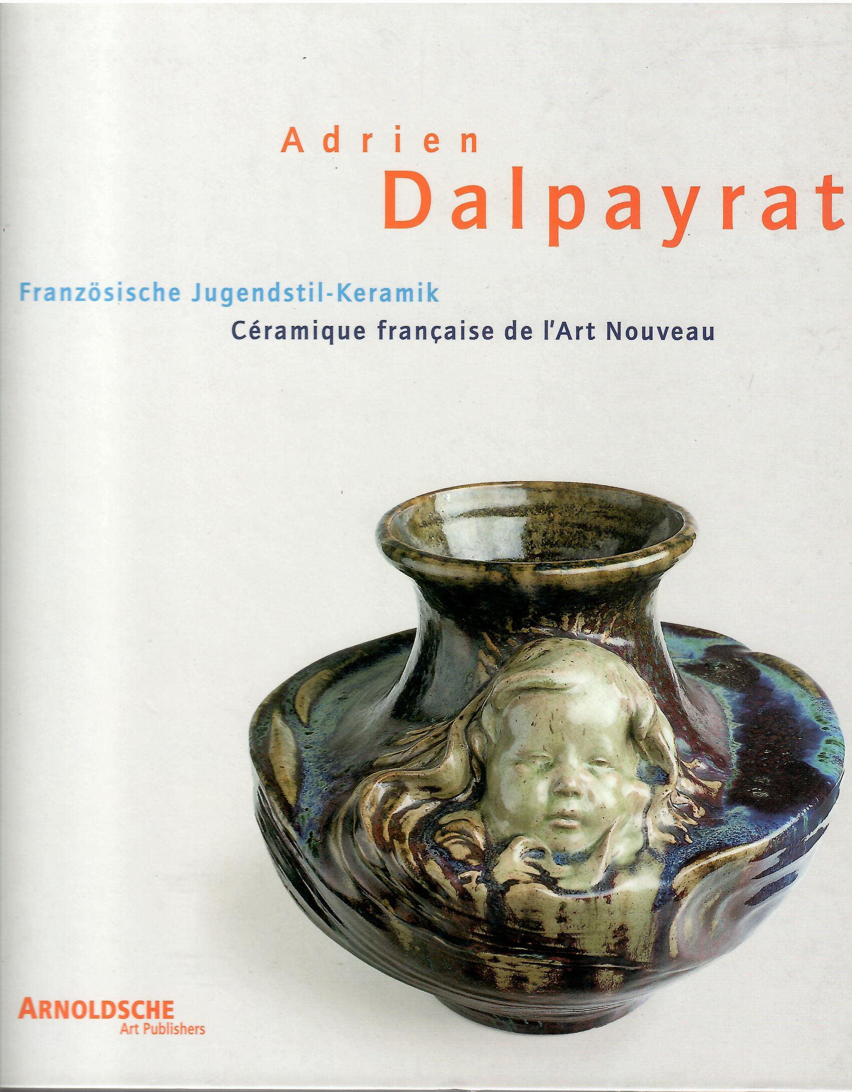 Image for Französische Jugendstil-Keramik Céramique Française De L'Art Nouveau Kunst Aus Dem Feuer Art Du Feu; ADRIEN DALPAYRAT 1844-1910
