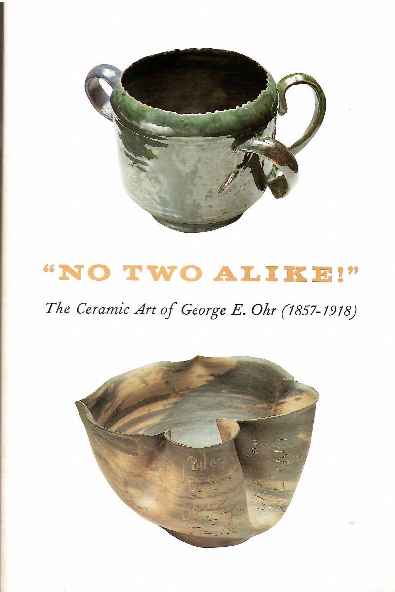 The Ceramic Art of George E. Ohr (1857-1918) ; "NO TWO ALIKE !"
