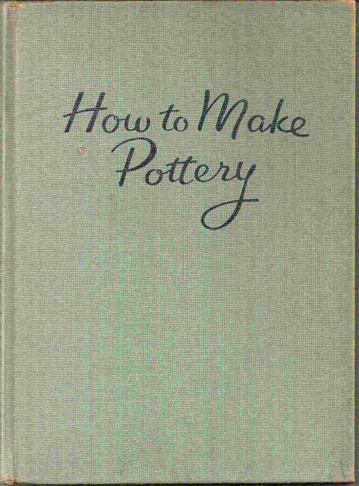 Image for HOW TO MAKE POTTERY & OTHER CERAMIC WARE