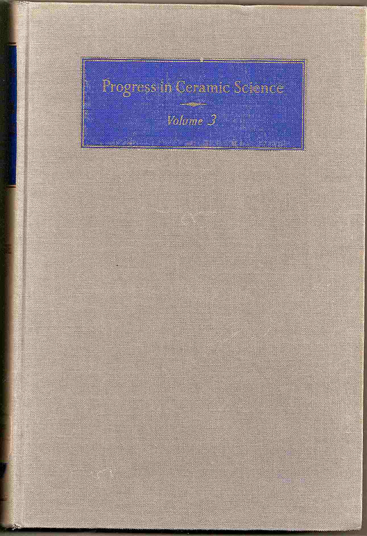 Image for Volume 3; PROGRESS IN CERAMIC SCIENCE: